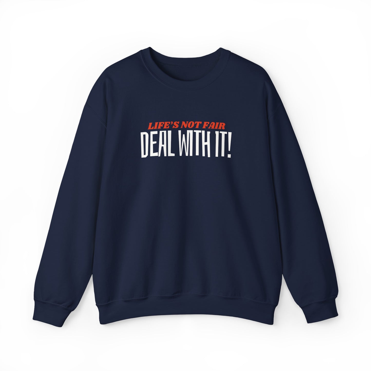 "Deal With It" series - Life's Not Fair - Unisex Heavy Blend Crewneck Sweatshirt