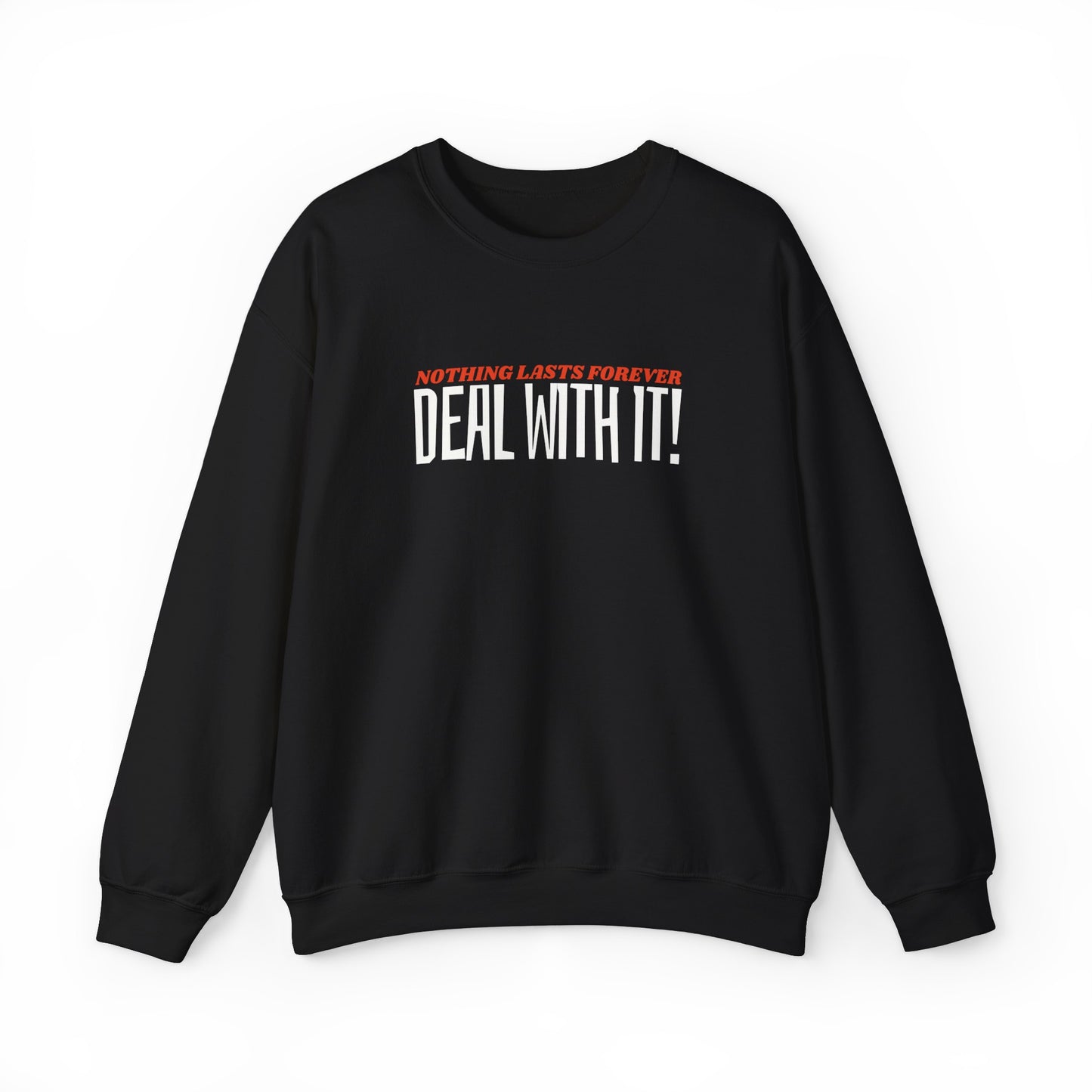 "Deal With It" series - Nothing Lasts Forever - Unisex Heavy Blend Crewneck Sweatshirt