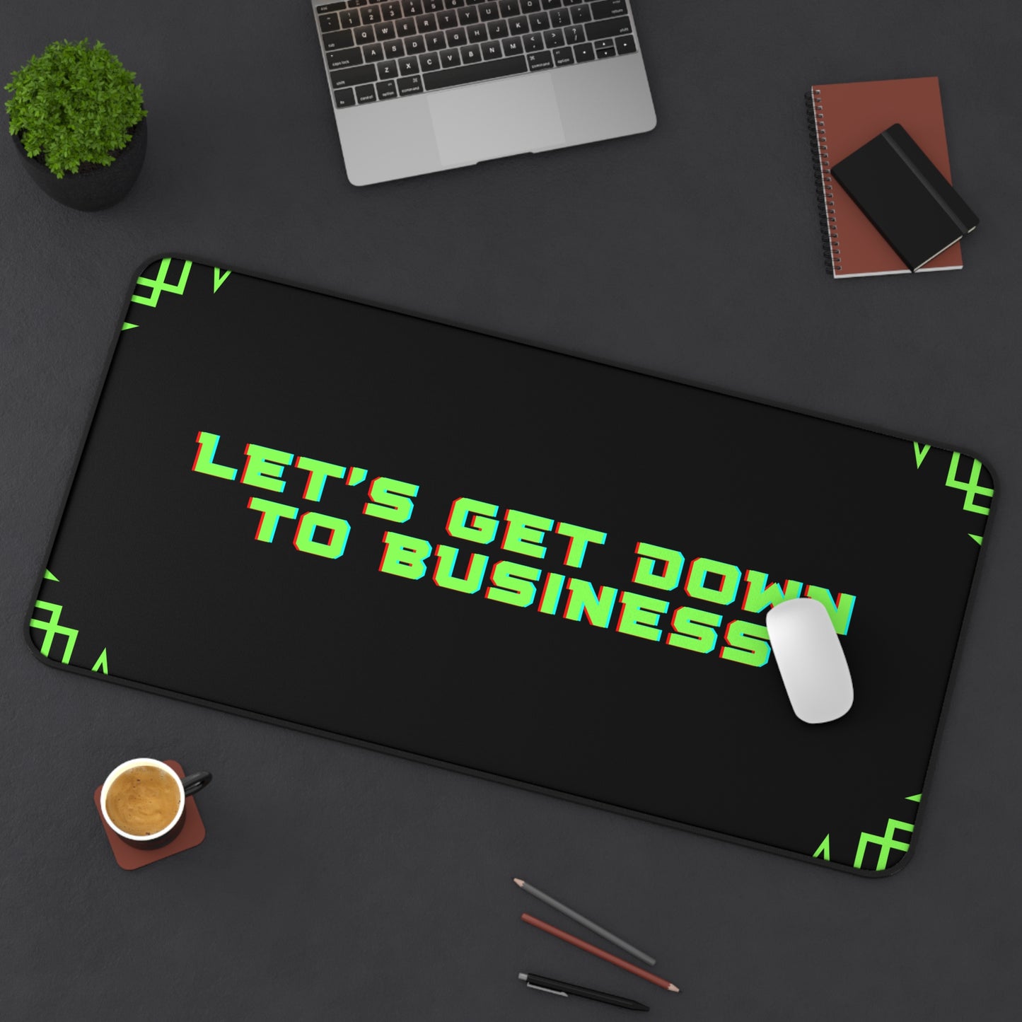 Let's Get Down To Business - Desk Mat