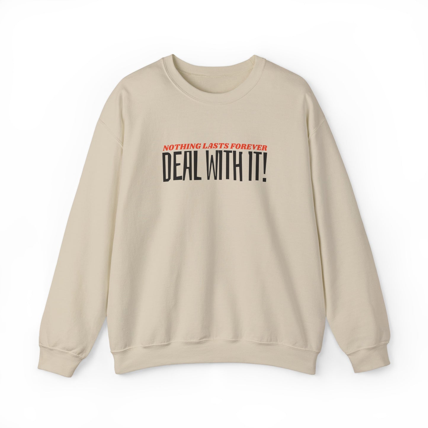 "Deal With It" series - Nothing Lasts Forever - Unisex Heavy Blend Crewneck Sweatshirt