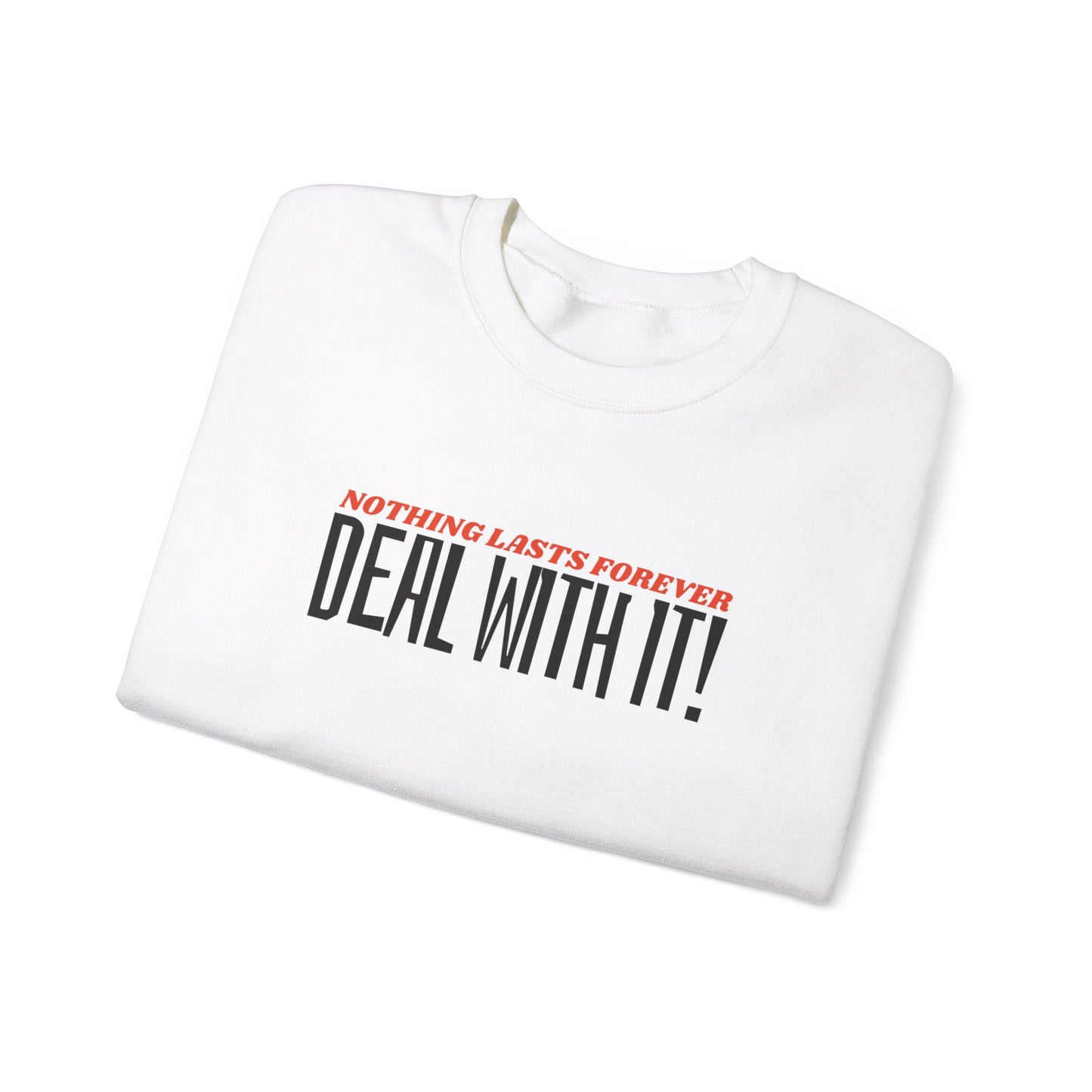 "Deal With It" series - Nothing Lasts Forever - Unisex Heavy Blend Crewneck Sweatshirt