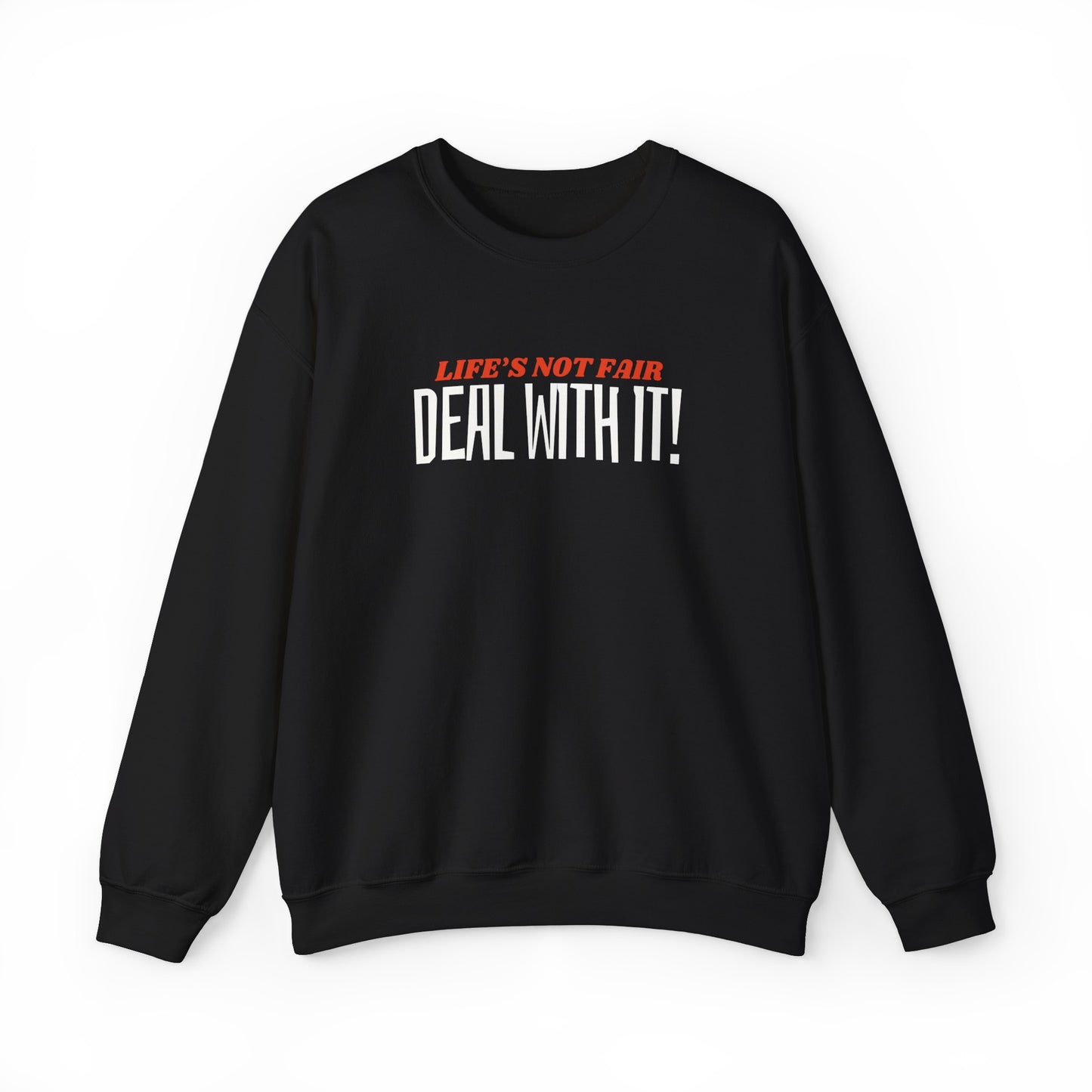 "Deal With It" series - Life's Not Fair - Unisex Heavy Blend Crewneck Sweatshirt