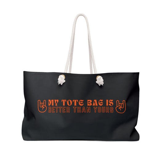 Better Than Yours - Black Weekender Bag