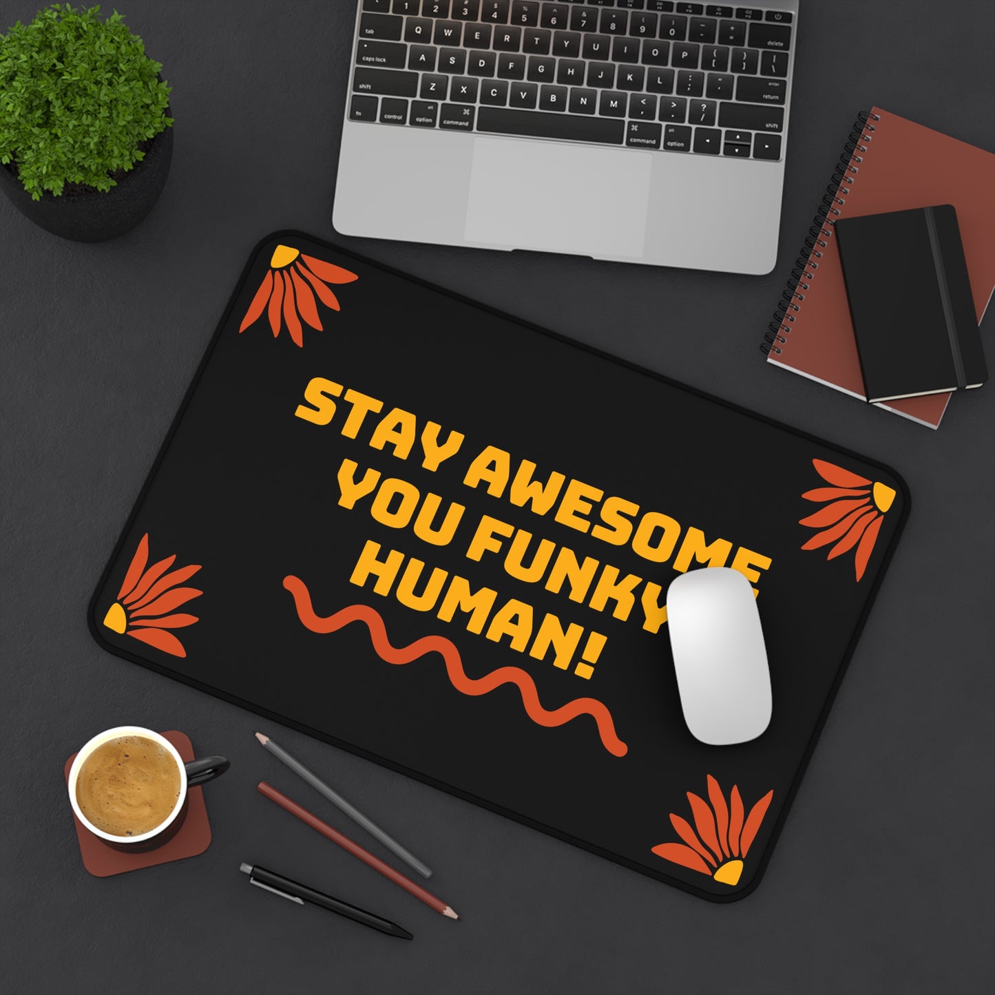 Stay Awesome You Funky Human - Desk Mat