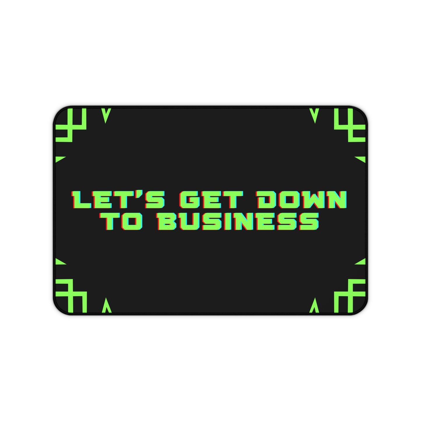 Let's Get Down To Business - Desk Mat