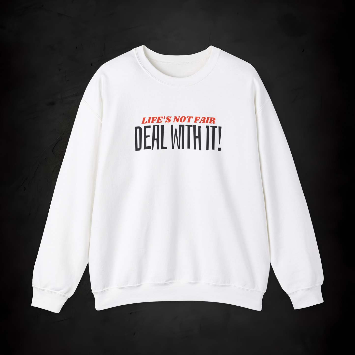 "Deal With It" series - Life's Not Fair - Unisex Heavy Blend Crewneck Sweatshirt