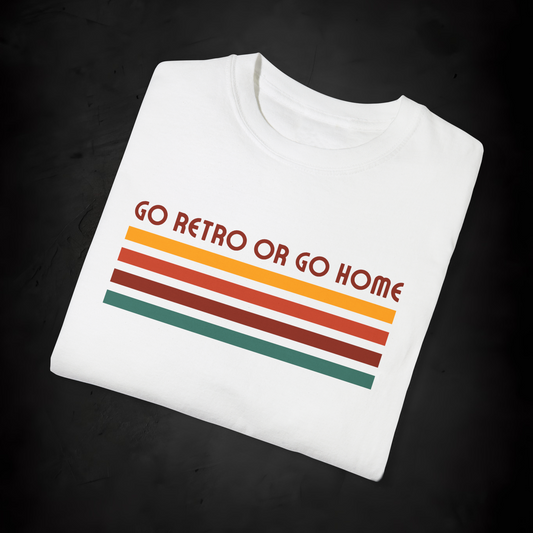 Go Retro or Go Home - Unisex T-shirt